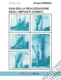 Fasi della realizzazione degli impianti chimici libro di Zerboni Giorgio