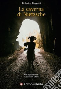 La caverna di Nietzsche libro di Bassetti Federica