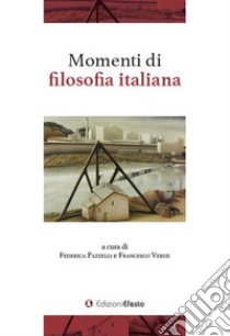 Momenti di filosofia italiana libro di Pazzelli F. (cur.); Verde F. (cur.)