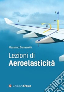 Lezioni di aeroelasticità libro di Gennaretti Massimo