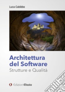 Architettura del software. Strutture e qualità libro di Cabibbo Luca