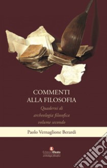 Quaderni di archeologia filosofica. Vol. 2: Commenti alla filosofia libro di Vernaglione Berardi Paolo