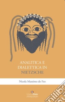 Analitica e dialettica in Nietzsche libro di De Feo Nicola Massimo