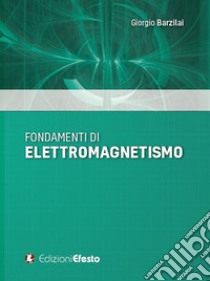 Fondamenti di elettromagnetismo libro di Barzilai Giorgio