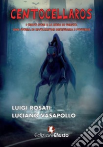 Centocellaros. I cento fiori e la Rosa di Gerico. Una Storia di Rivoluzione necessaria e possibile libro di Vasapollo Luciano; Rosati Luigi