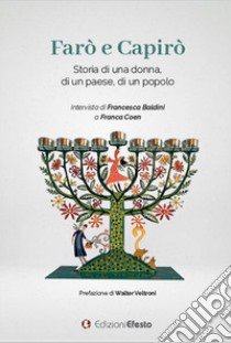 Farò e Capirò. Storia di una donna, di un paese, di un popolo. Intervista di Francesca Baldini a Franca Coen libro di Coen Franca; Baldini Francesca