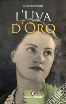 L'uva d'oro libro di Stawowczyk Giorgio