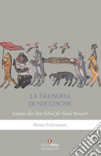 La filosofia di Nietzsche. Lezioni alla New School for social research libro di Schürmann Reiner