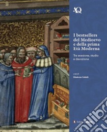 I bestsellers del Medioevo e della prima Età moderna. Tra evasione, studio e devozione libro di Caldelli E. (cur.)