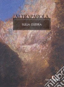 Altraparola. Sulla guerra libro