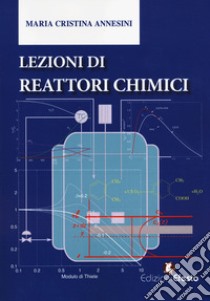 Lezioni di reattori chimici libro di Annesini Maria Cristina