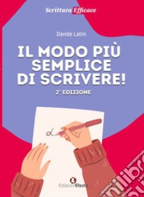 Il modo più semplice di scrivere! libro di Latini Davide