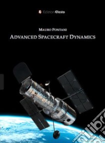 Advanced Spacecraft Dynamics libro di Pontani Mauro