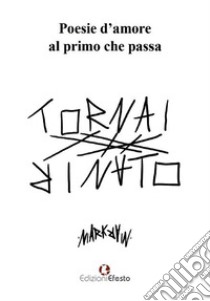 Poesie d'amore al primo che passa libro di Raineri Marco