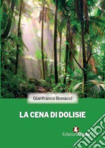 La cena di Dolisie libro di Bonacci Gianfranco