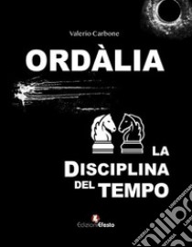 Ordàlia. La disciplina del tempo libro di Carbone Valerio