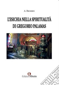 L'Esichia nella spiritualità di Gregorio Palamas libro di Brombin Alessia