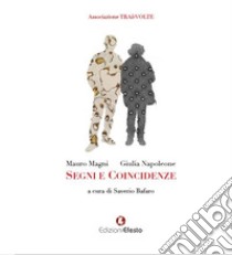 Segni e coincidenze libro di Napoleone Giulia; Magni Mauro; Bafaro Saverio