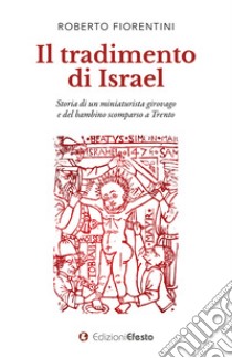 Il tradimento di Israel libro di Fiorentini Roberto