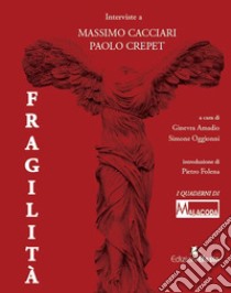 Fragilità. Interviste a Massimo Cacciari, Paolo Crepet libro di Oggionni S. (cur.); Amadio G. (cur.)