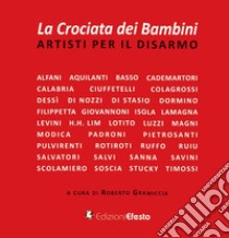 La crociata dei bambini. Artisti per il disarmo libro di Gramiccia R. (cur.)