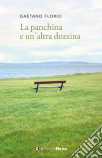 La panchina e un'altra dozzina libro di Florio Gaetano