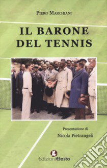 Il barone del tennis libro di Marchiani Piero