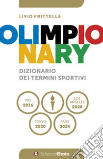 Olimpionary. Dizionario dei termini sportivi libro di Frittella Livio