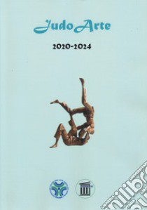 JudoArte 2020-2024. Ediz. illustrata libro di Toschi Livio