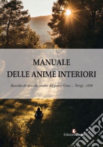 Manuale delle anime interiori. Raccolta di opuscoli inediti. Parigi, 1898 libro di Grou Jean Nicolas