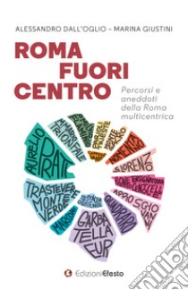 Roma fuori centro. Percorsi e aneddoti della Roma multicentrica libro di Dall'Oglio Alessandro; Giustini Marina