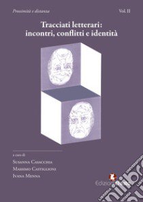 Tracciati letterari: incontri, conflitti e identità libro di Casacchia S. (cur.); Castiglioni M. (cur.); Menna I. (cur.)