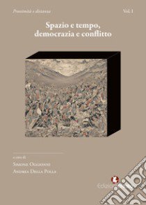 Spazio e tempo. Democrazia e conflitto libro di Oggionni Simone; Della Polla A. (cur.)