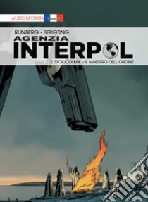 Agenzia Interpol. Vol. 2: Stoccolma. Il maestro dell'ordine libro di Runberg Sylvain