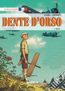 Dente d'orso. Vol. 1: Max libro di Yann