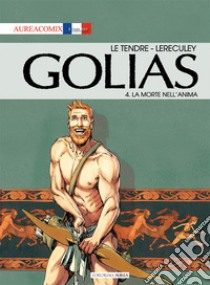 Golias. Vol. 4: La morte nell'anima libro di Le Tendre Serge; Lereculey Jérôme