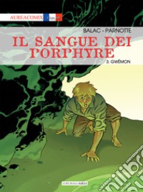 Il sangue dei Porphyre. Vol. 3: Gwémon libro di Balac