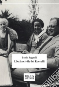 L'Italia civile dei Rosselli libro di Bagnoli Paolo