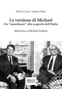 La versione di Michael. Un «amerikano» alla scoperta dell'Italia libro di Cuzzi Marco; Vento Andrea