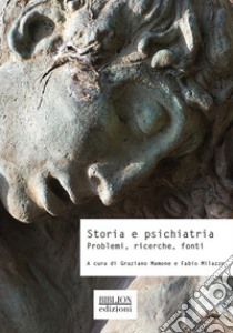 Storia e psichiatria. Problemi, ricerche, fonti libro di Mamone G. (cur.); Milazzo F. (cur.)