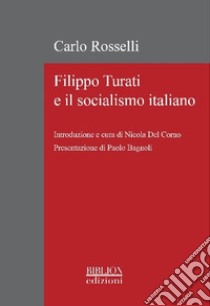 Filippo Turati e il socialismo italiano libro di Rosselli Carlo; Del Corno N. (cur.)