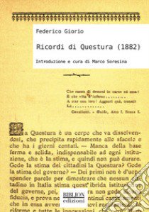 Ricordi di Questura (1882) libro di Giorio Federico; Soresina M. (cur.)