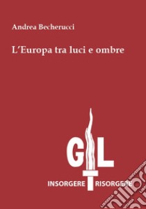 L'Europa tra luci e ombre libro di Becherucci Andrea