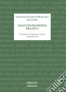 Saggi di filosofia pratica libro di Anscombe Gertrude Elisabeth Margaret