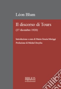 Il discorso di Tours. (27 dicembre 1920) libro di Blum Léon; Meriggi M. G. (cur.)