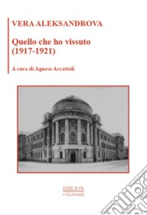 Quello che ho vissuto (1917-1921) libro di Aleksandrova Vera; Accattoli A. (cur.)