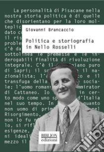 Politica e storiografia in Nello Rosselli libro di Brancaccio Giovanni