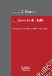 Il discorso di Halle libro di Martov Julij O.; Panaccione A. (cur.)