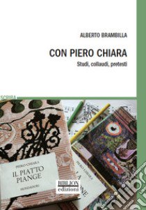 Con Piero Chiara. Studi, collaudi, pretesti libro di Brambilla Alberto