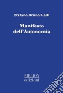 Manifesto dell'autonomia libro di Galli Stefano Bruno